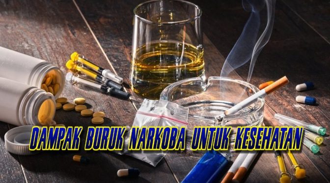 Dampak Buruk Narkoba Untuk Kesehatan