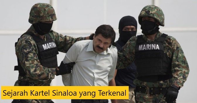 Sejarah Kartel Sinaloa yang Terkenal