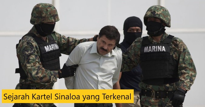 Sejarah Kartel Sinaloa yang Terkenal