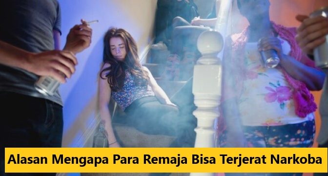 Alasan Mengapa Para Remaja Bisa Terjerat Narkoba