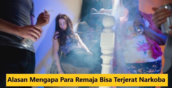 Alasan Mengapa Para Remaja Bisa Terjerat Narkoba