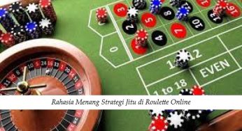 Rahasia Menang Strategi Jitu di Roulette Online