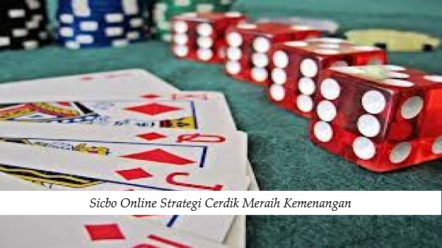 Sicbo Online Strategi Cerdik Meraih Kemenangan